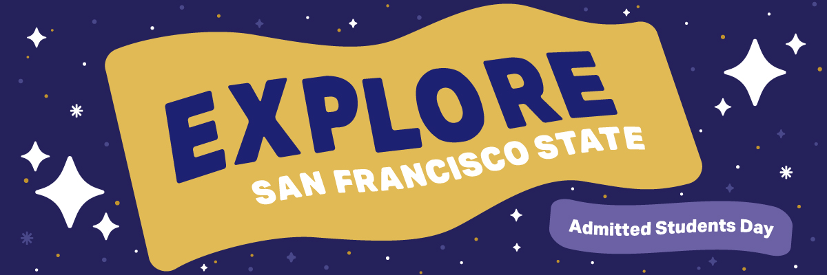 Explore SF State banner with the text "Explore San Francisco State Admitted Students Day"